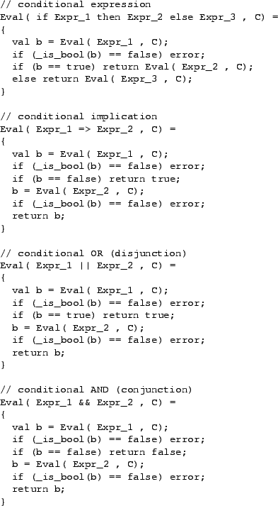 \begin{table}{\small\begin{verbatim}// conditional expression
Eval( if Expr_1 ...
... , C);
if (_is_bool(b) == false) error;
return b;
}\end{verbatim}}
\end{table}